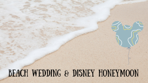 Photo of sand and water at beach that says Beach Wedding & Disney Honeymoon