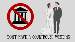 Illustration of a wedding couple and a no courthouse sign that says Don't Have a Courthouse Wedding